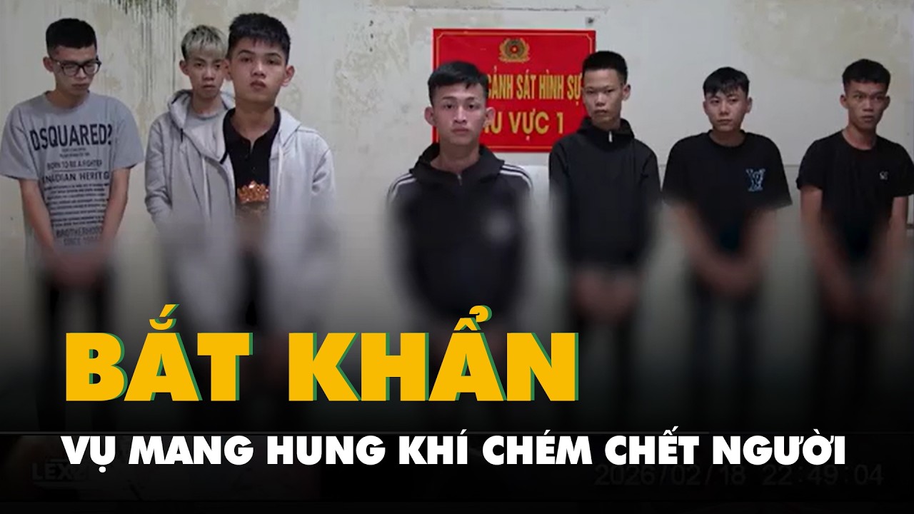 Vụ mang hung khí chém chết người ở Quảng Ngãi: Giữ khẩn cấp 7 nghi phạm