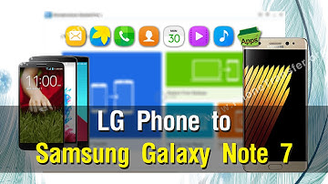 How to Copy All Contents from LG to Samsung Galaxy Note 7 in Batch