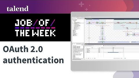 Working with OAuth 2.0 authentication with Talend - Talend job #5