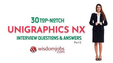 Unigraphics NX Interview Questions and Answers 2019 Part-2 | Unigraphics NX | Wisdom Jobs