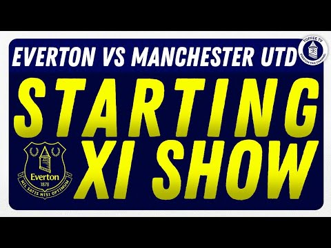 Everton V Manchester United Carabao Cup Starting Xi Show Youtube