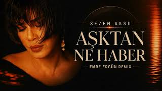 Sezen Aksu - Aşktan Ne Haber (Emre Ergün Afro House Remix)