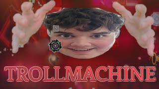 [TOP 1040] TROLLMACHINE by TROLLM4CHINE 100% (Extreme Demon)