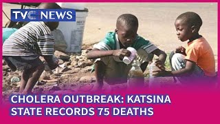 Cholera Outbreak: Katsina State Records 75 Deaths