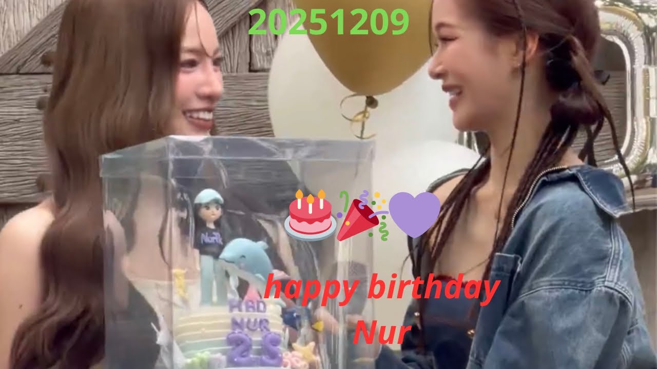 full full sub fans mừng sinh nhật cùng Nur 🎂🎉 “ phiên bản Nur “ 20251209