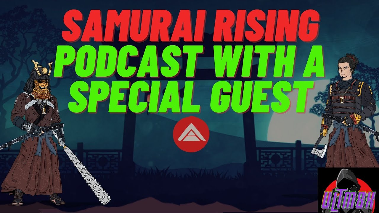 Learn Samurai Rising Podcast + Super Special Guest In 1 Hour