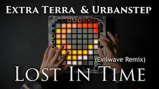 Extra Terra & Unbanstep - Lost In Time(Evilwave Remix)//Launchpad Cover