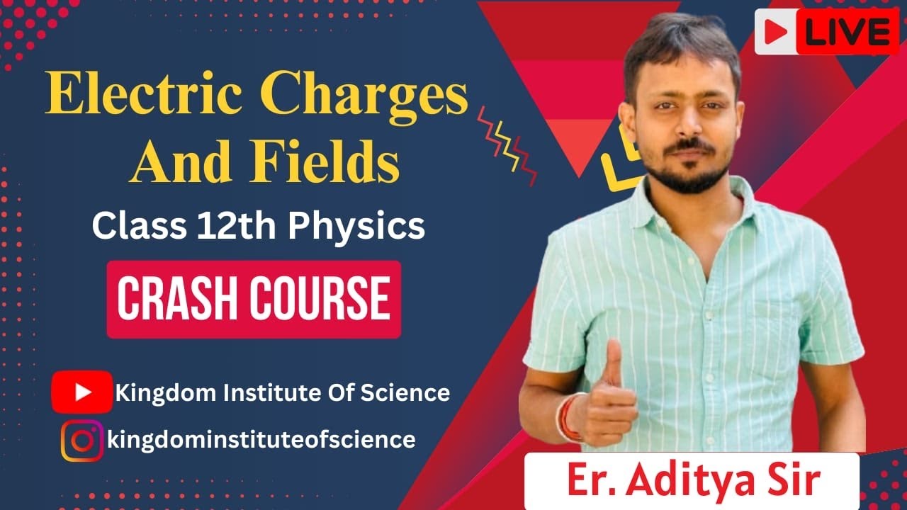 Electric Charges & Field | Class 12 Physics | Full Chapter Explanation |आसान भाषा में | Crash Cousre