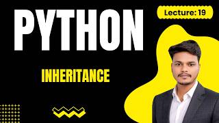 Lecture 19: Master Python Inheritance 💡 | OOP Concepts Explained in Hindi with Examples