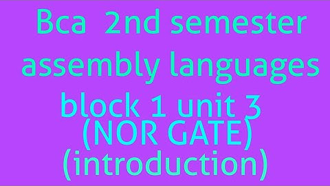 Bca 2nd semester assembly languages (mcs012) block 1 unit3( topic-NOR GATE)