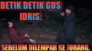 INILAH DETIK DETIK SEBELUM GUS IDRIS_DILEMPAR KE JURANG OLEH_SYEH OSMAN & SYECH BADAWY.