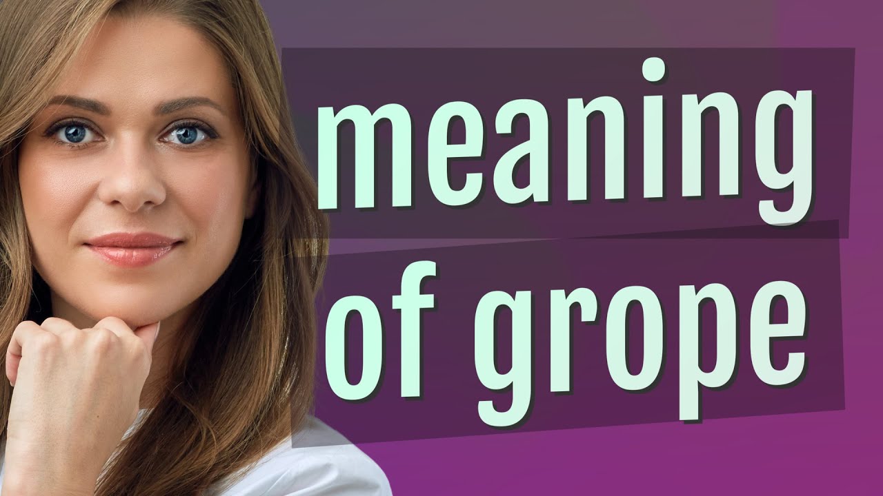 Grope | meaning of Grope