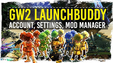 Guild Wars 2 - GW2 LaunchBuddy - Account, Settings and Mod Manager - Quick Guide