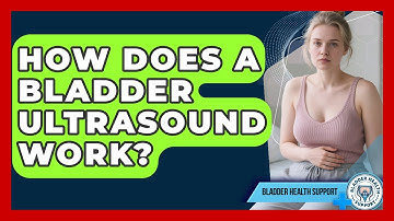 How Does A Bladder Ultrasound Work? - Bladder Health Support