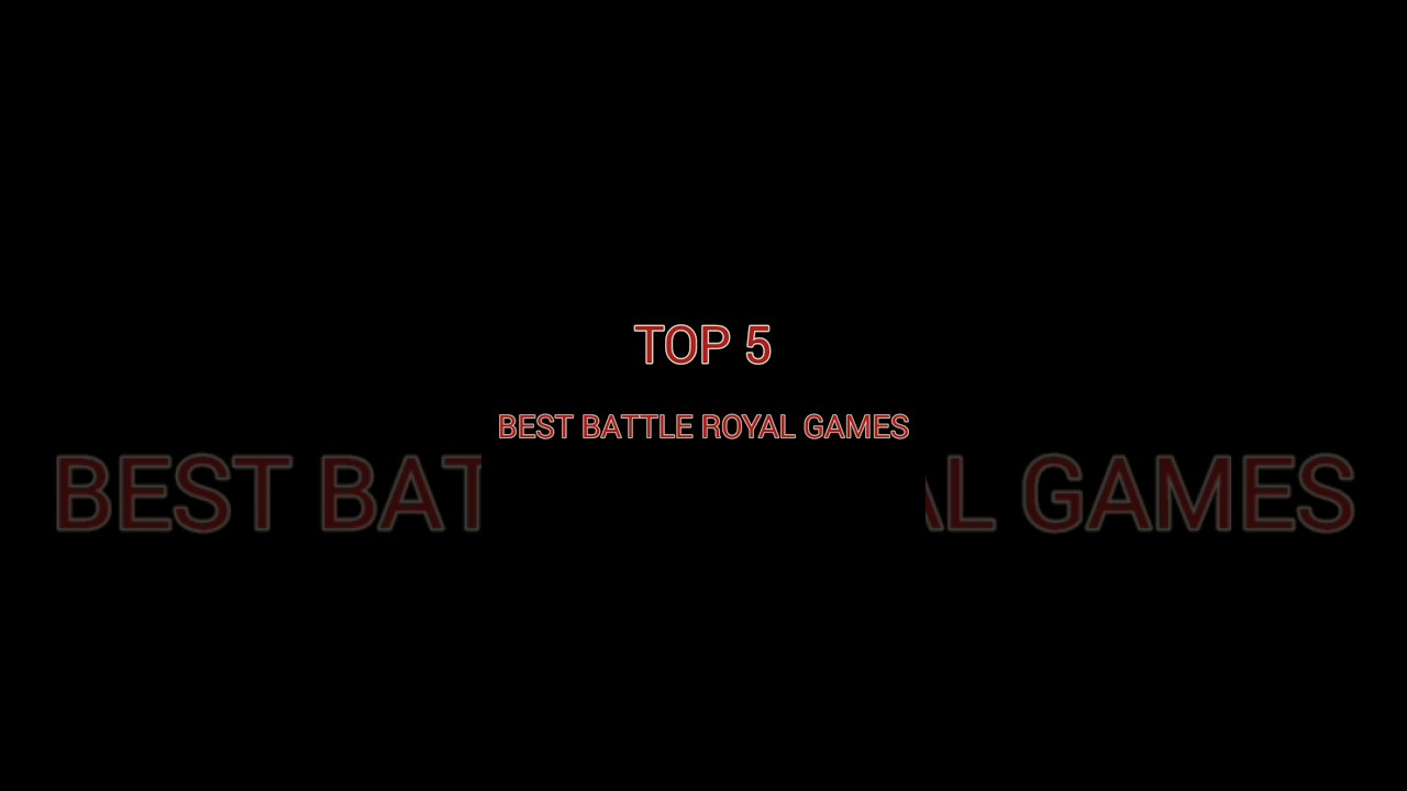 Top 5 Battle Royal Games 🎮