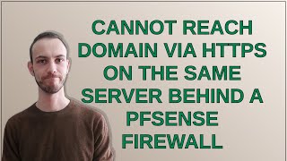 Cannot reach domain via HTTPS on the same server behind a PfSense Firewall