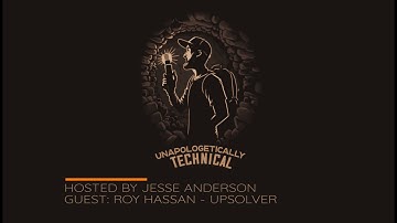 Unapologetically Technical Ep.1 Roy Hasson - Upsolver