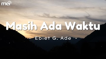 Lagu Lirik || Masih Ada Waktu - Ebiet G.Ade