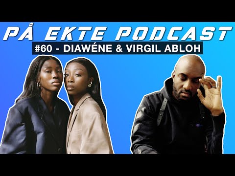 På Ekte Podcast 60 - Diawéne x Virgil Abloh