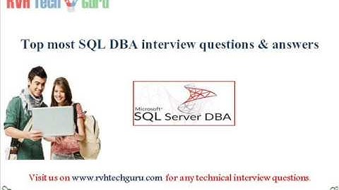 Top most Sql DBA interview questions and answers-RVH Tech guru