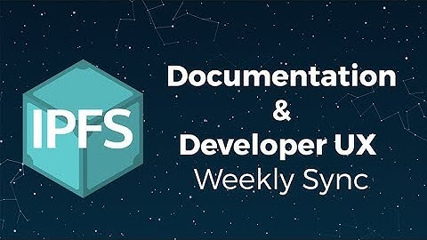 IPFS Docs & Developer UX Weekly Sync 2019-10-21