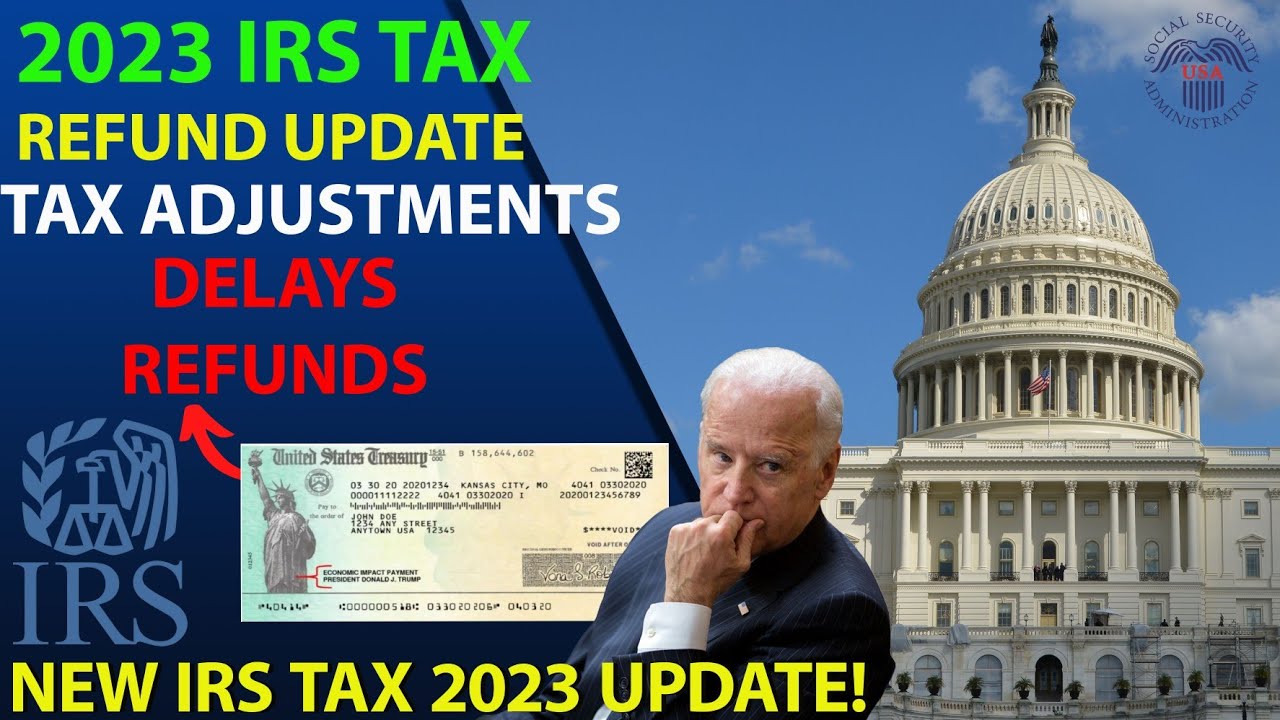 2023 IRS TAX REFUND UPDATE ,NEW TAX REFUNDS, TAX REFUND ISSUES, TAX ADJUSTMENT ERRORS CODES 
