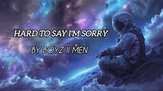 Download Lagu Hard To Say I'm Sorry by Boyz II Men Lyrics MP3 Download Lagu Hard To Say I'm Sorry by Boyz II Men Lyrics MP3