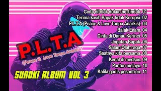 SUNOKI ALBUM VOL 3 - P.L.T.A. (Peace &Love Tanpa Anarkis