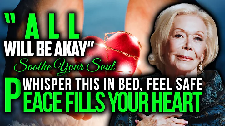 Louise Hay - You’re Going to Be Okay - Let These Words Hold You