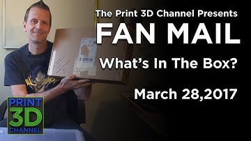 The Print 3D Channel Presents: Fan Mail - What