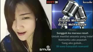 KARAOKE DUET SMULE - DISANA MENANTI DISINI MENUNGGU