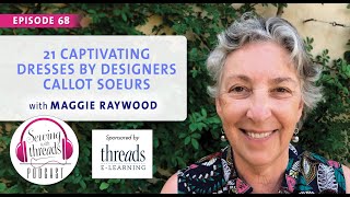 21 Captivating Dresses by Designers Callot Soeurs, with Maggie Raywood | Episode 68 by Threads Sewing 3,304 views 8 months ago 40 minutes