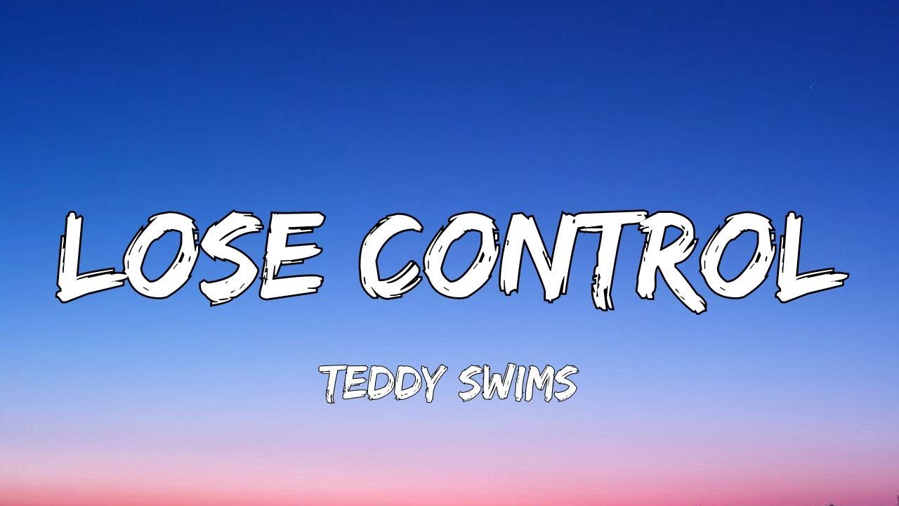 Teddy Swims - Lose Control (Lyrics) - YouTube