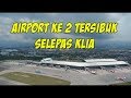 Lapangan terbang ke-2 tersibuk selepas KLIA ialah...