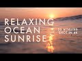 Relaxing ocean sunrise for 25 minutes one continuous shot in 4k