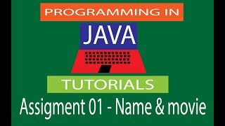 Java programming tutorials 3 - Assignment 01 Name & Movie