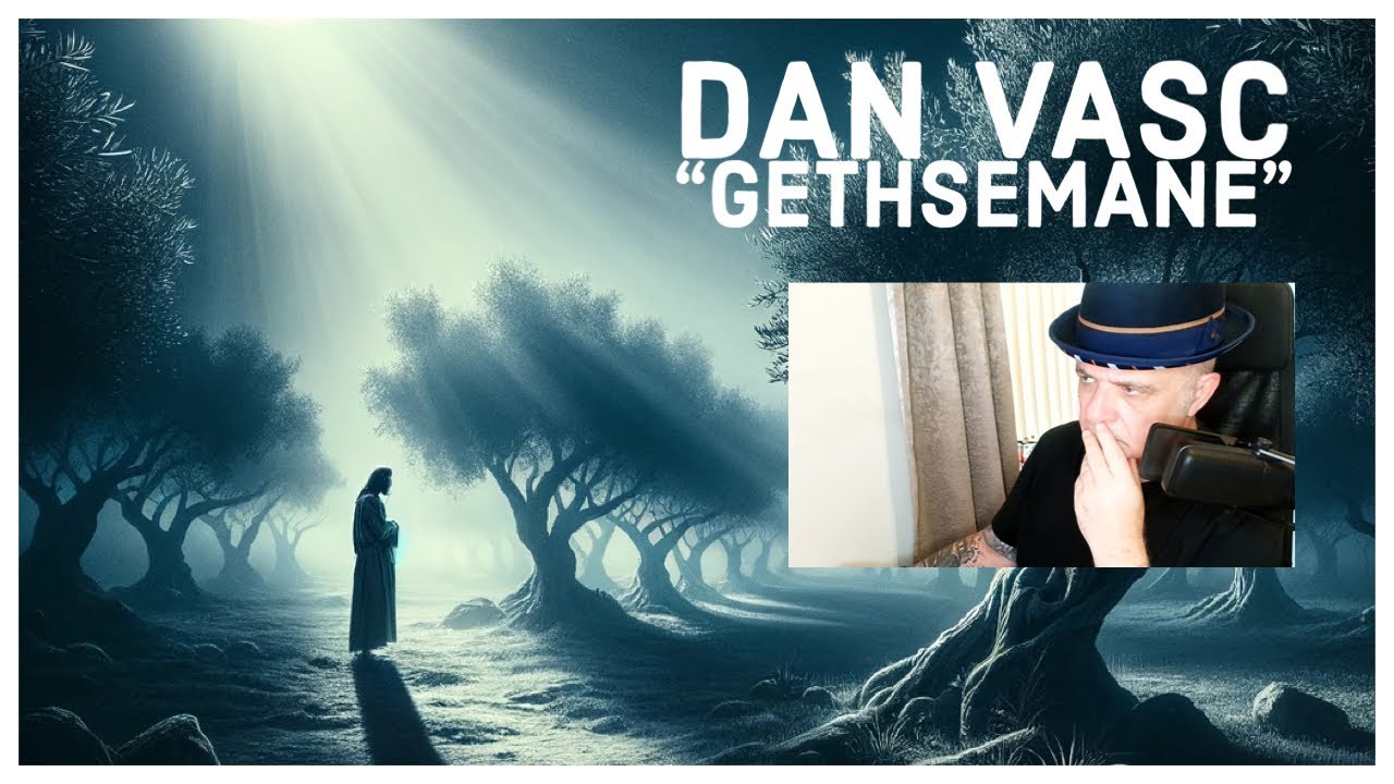 DAN VASC “GETHSEMANE” Reaction & Analysis-Alan Reacts
