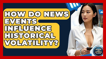 How Do News Events Influence Historical Volatility? - Stock and Options Playbook