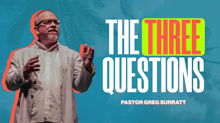 The Three Most Important Questions In Life | Pastor Greg Surratt