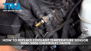 How to Replace Coolant Temperature Sensor 2000-2006 Chevrolet Tahoe
