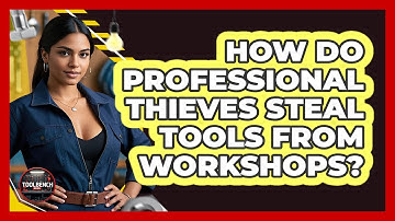 How Do Professional Thieves Steal Tools From Workshops? - ToolBench Pros