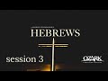 Hebrews  session 3 close by chad ragsdale
