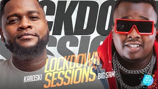 The Lockdown Sessions ft Big Sam \& Karoski