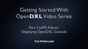 Getting Started with OpenDXL - Part 2 (ePO Fabric): Deploying the OpenDXL Console