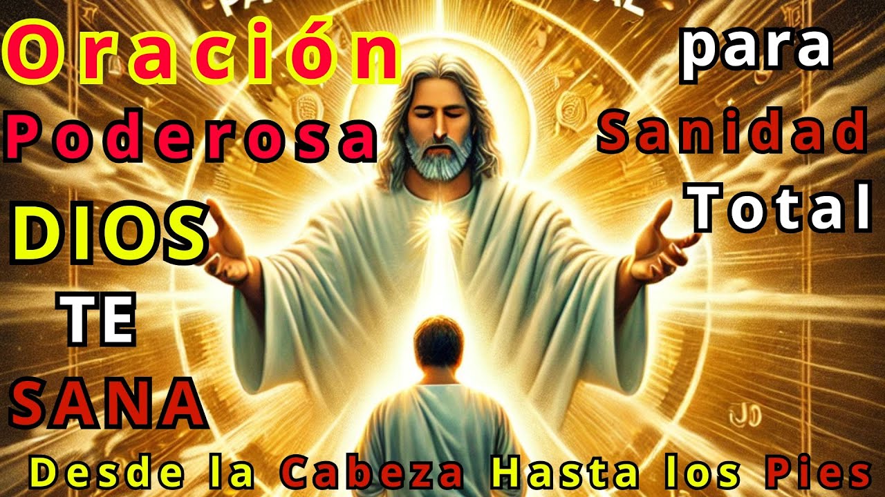 "🔥 Oración Poderosa para Sanidad Total 🙌 Dios Te Sana Desde la Cabeza ...