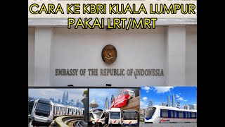 Cara Menuju ke KBRI Kuala Lumpur Malaysia Pakai Transportasi Umum LRT MRT