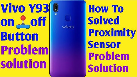 Vivo Y93 How To Solved Proximity Sensor Problem Solution And On Off Button Problem Solution