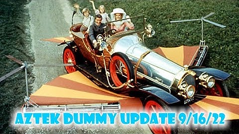 Aztek Dummy Update 9/16/22 - Chitty Chitty Bang Bang - Part 2