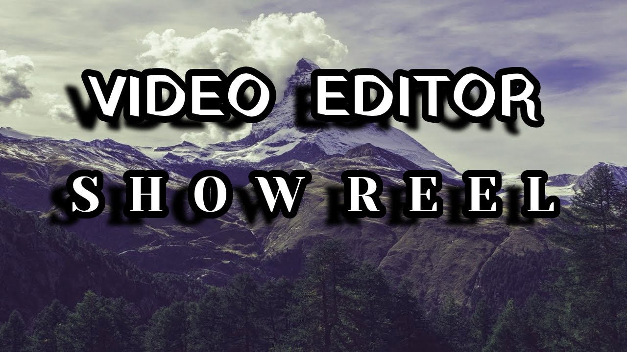 Video Editing *SHOWREEL*