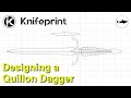 Knifeprint MasterClass Series - Episode 7 - Designing a quillion dagger